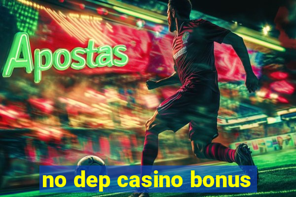 no dep casino bonus