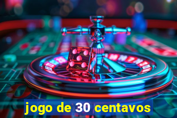 jogo de 30 centavos