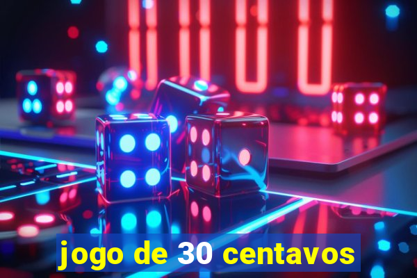 jogo de 30 centavos