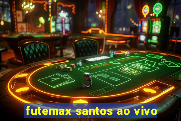 futemax santos ao vivo