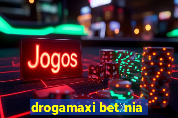 drogamaxi bet芒nia