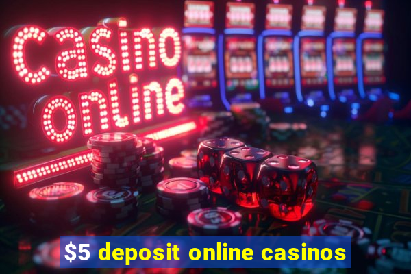 $5 deposit online casinos