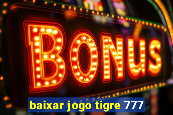 baixar jogo tigre 777