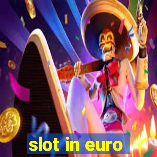 slot in euro