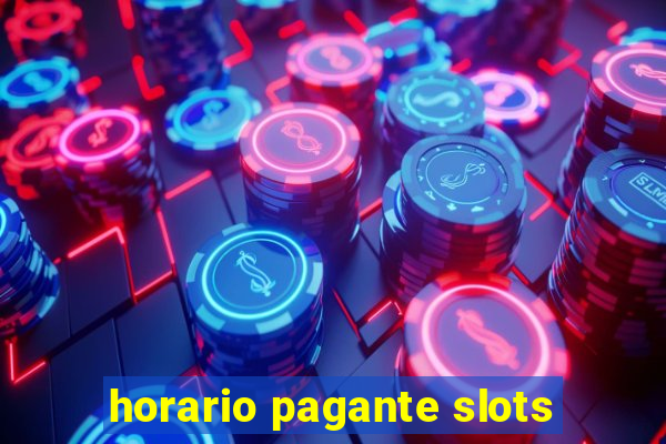 horario pagante slots