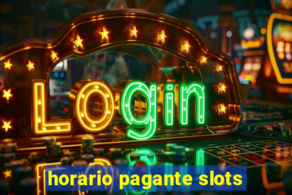 horario pagante slots