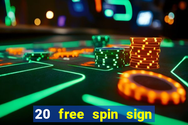 20 free spin sign up casino