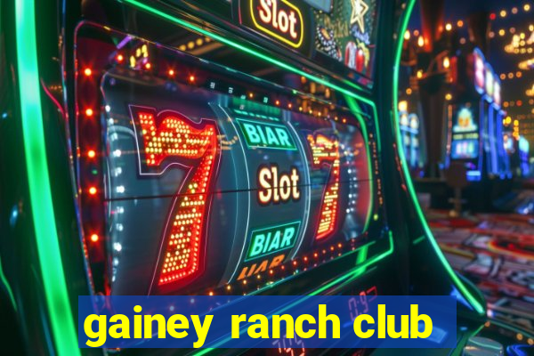 gainey ranch club