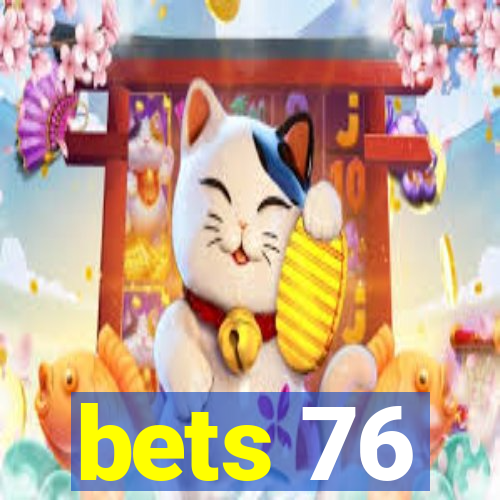 bets 76