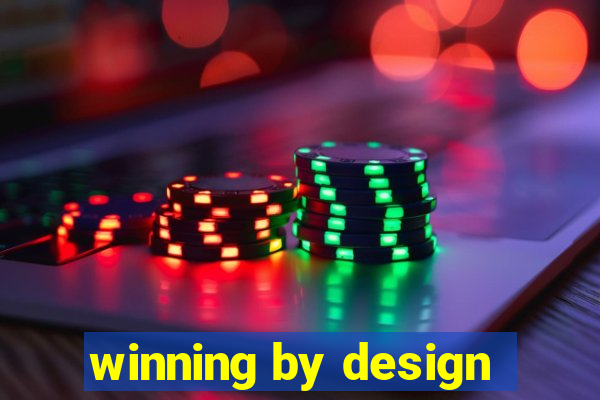 winning by design