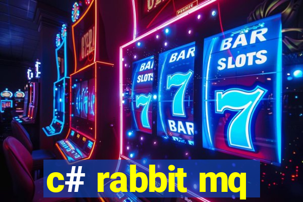 c# rabbit mq