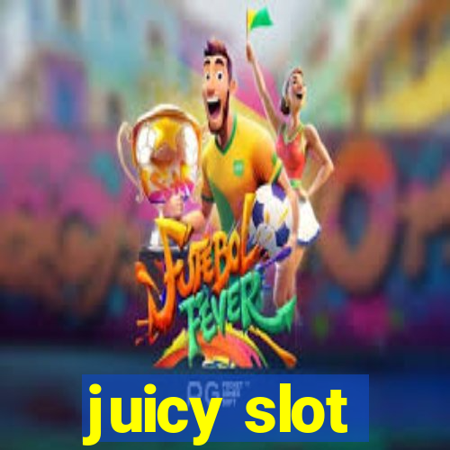 juicy slot