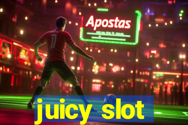 juicy slot