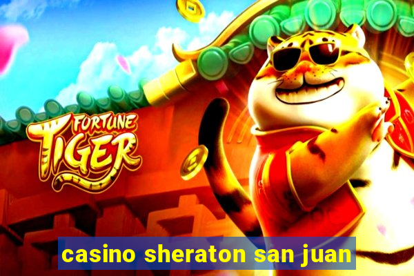 casino sheraton san juan