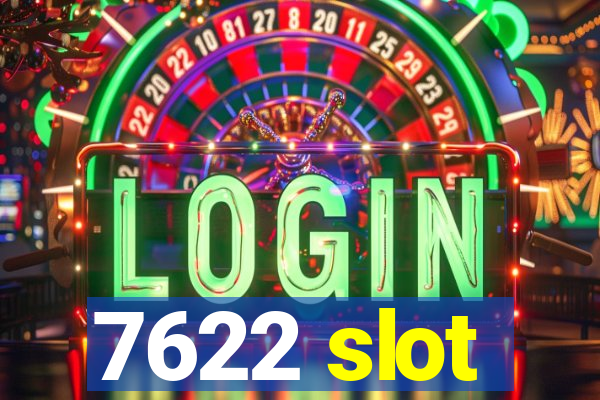 7622 slot