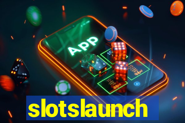 slotslaunch