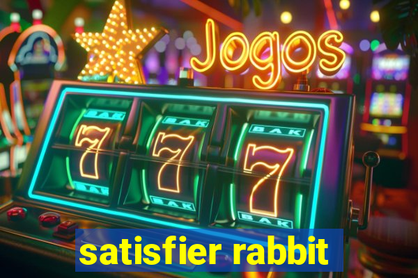 satisfier rabbit