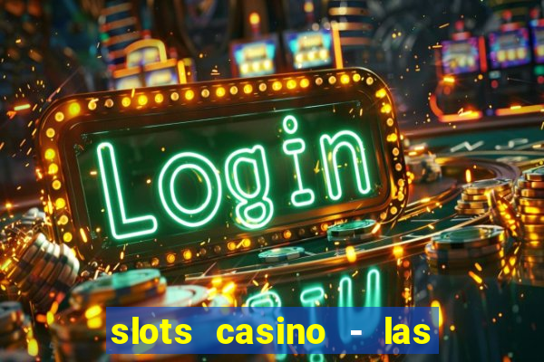 slots casino - las vegas slots apk