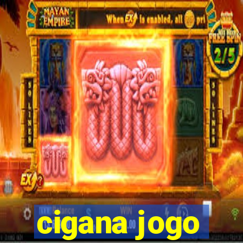 cigana jogo