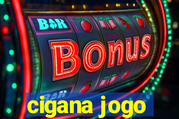 cigana jogo