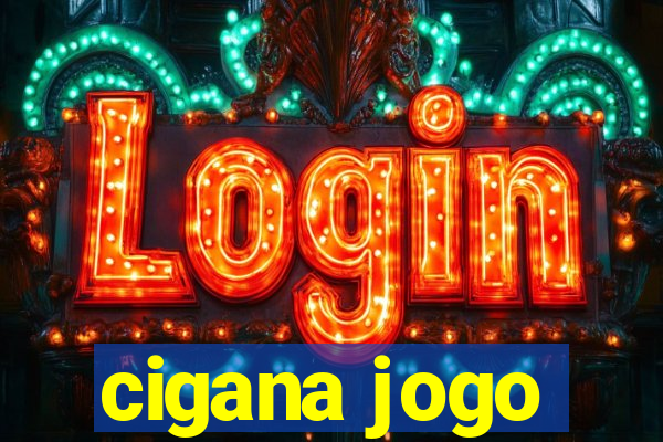 cigana jogo