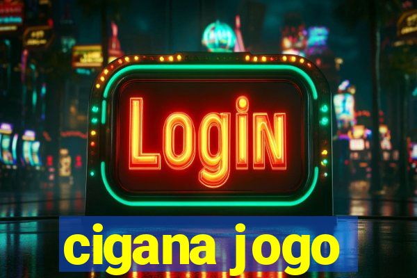 cigana jogo