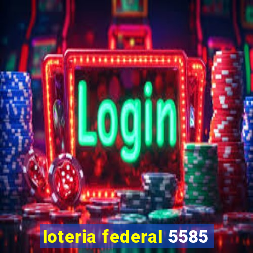 loteria federal 5585