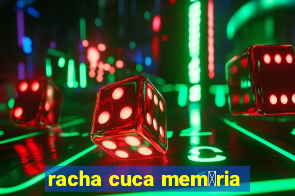 racha cuca mem贸ria