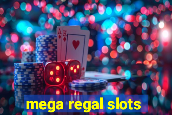 mega regal slots