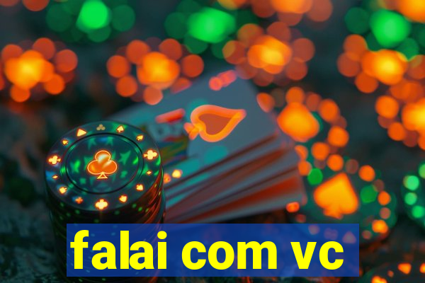 falai com vc