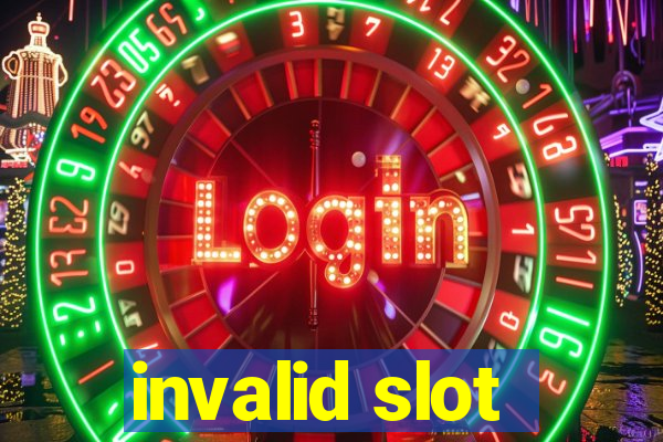 invalid slot