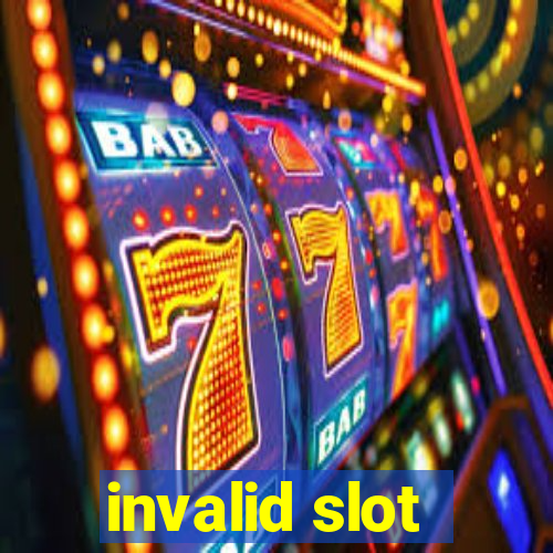 invalid slot