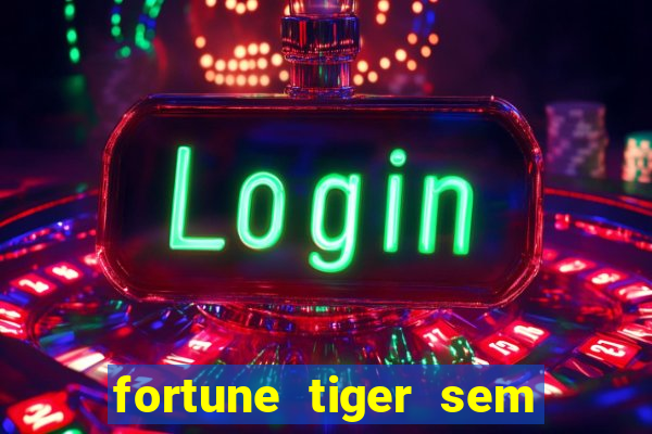 fortune tiger sem deposito minimo