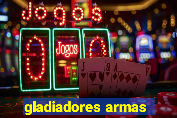 gladiadores armas