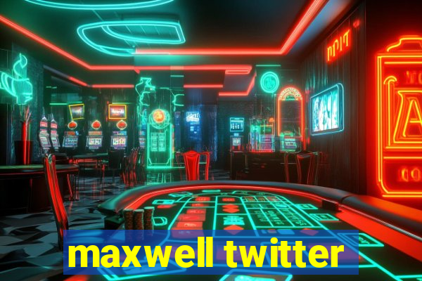 maxwell twitter