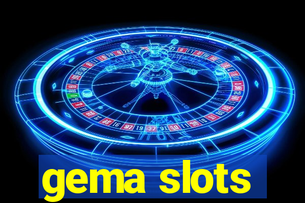 gema slots