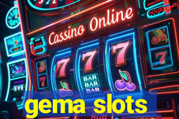 gema slots