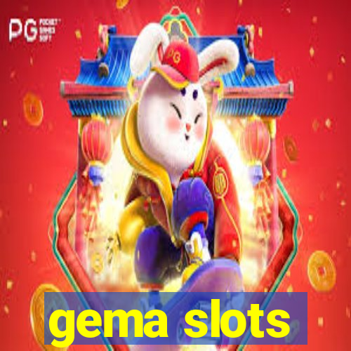 gema slots