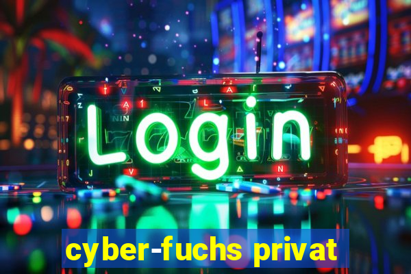 cyber-fuchs privat