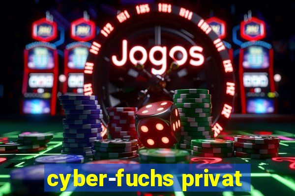 cyber-fuchs privat