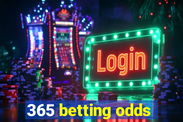 365 betting odds