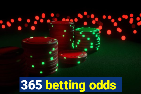 365 betting odds