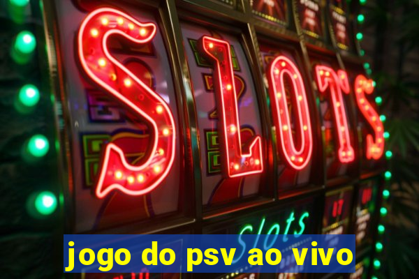 jogo do psv ao vivo