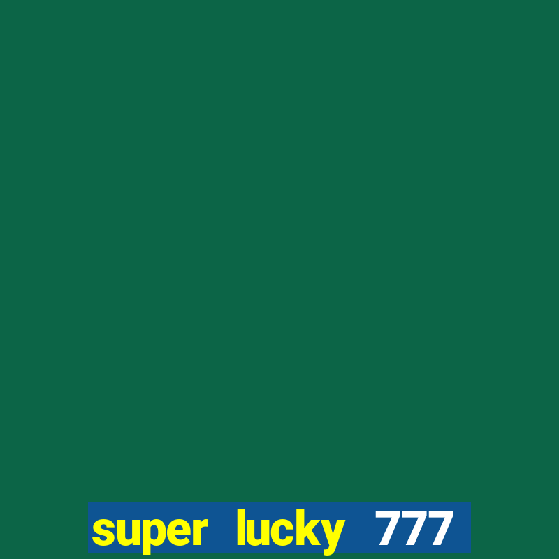 super lucky 777 online casino