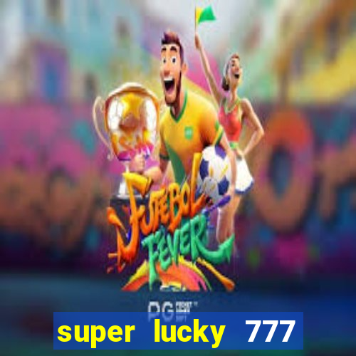 super lucky 777 online casino