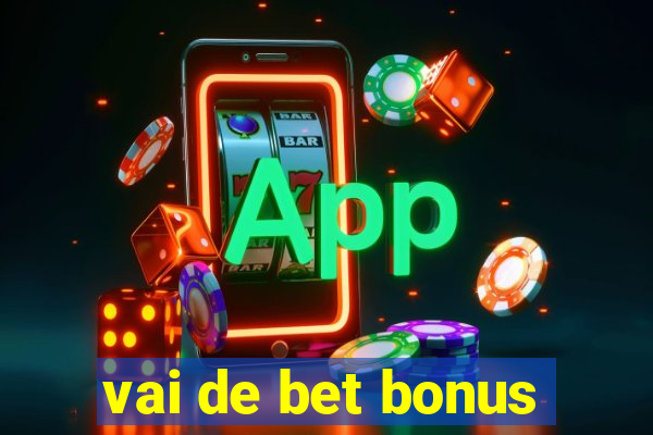 vai de bet bonus