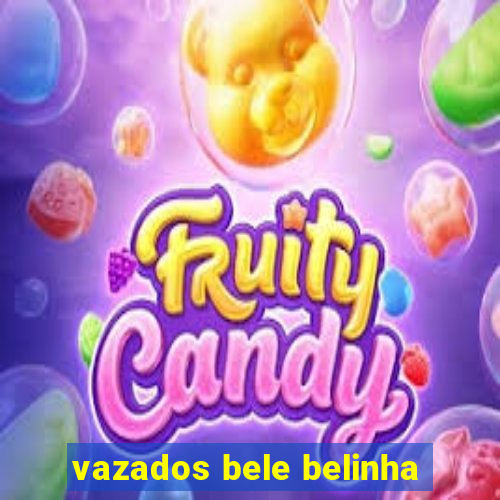 vazados bele belinha