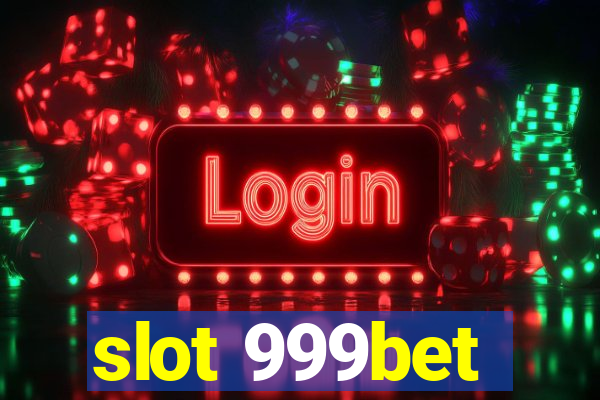 slot 999bet