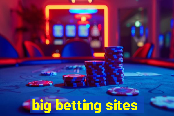 big betting sites