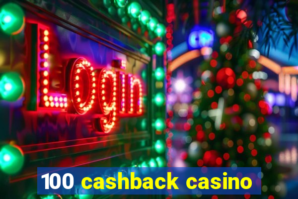 100 cashback casino